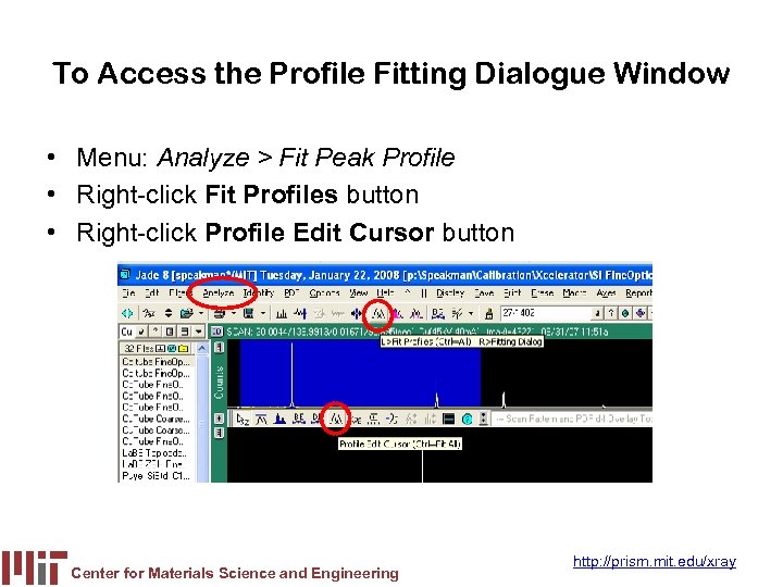 To Access the Profile Fitting Dialogue Window • Menu: Analyze > Fit Peak Profile