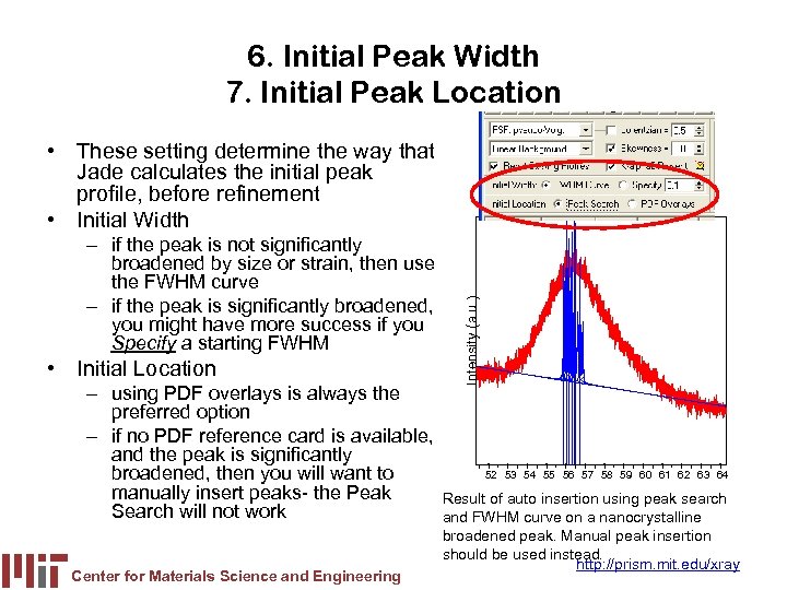 6. Initial Peak Width 7. Initial Peak Location – if the peak is not