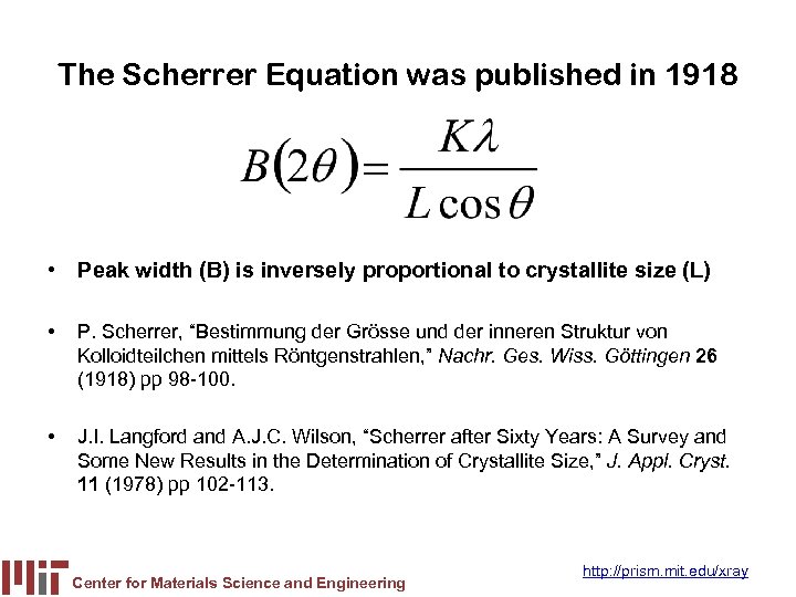 The Scherrer Equation was published in 1918 • Peak width (B) is inversely proportional