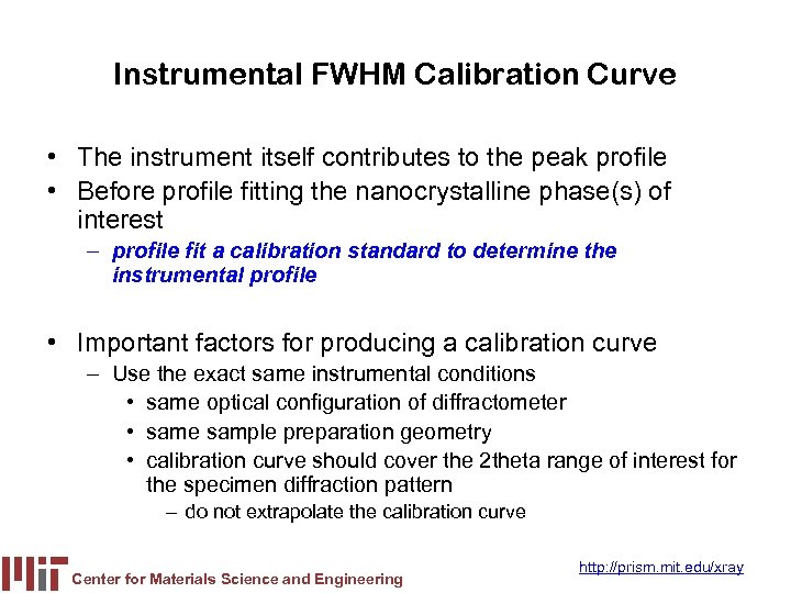 Instrumental FWHM Calibration Curve • The instrument itself contributes to the peak profile •