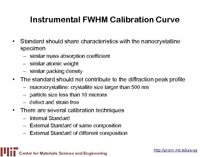 Instrumental FWHM Calibration Curve • Standard should share characteristics with the nanocrystalline specimen –