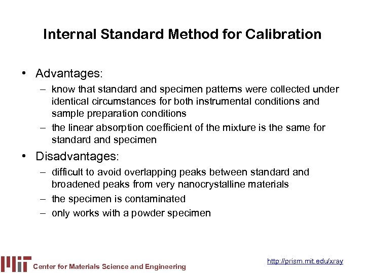 Internal Standard Method for Calibration • Advantages: – know that standard and specimen patterns