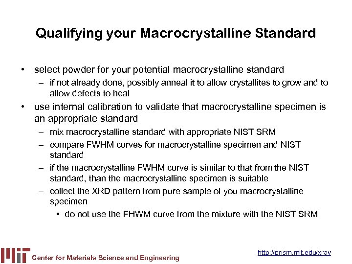 Qualifying your Macrocrystalline Standard • select powder for your potential macrocrystalline standard – if