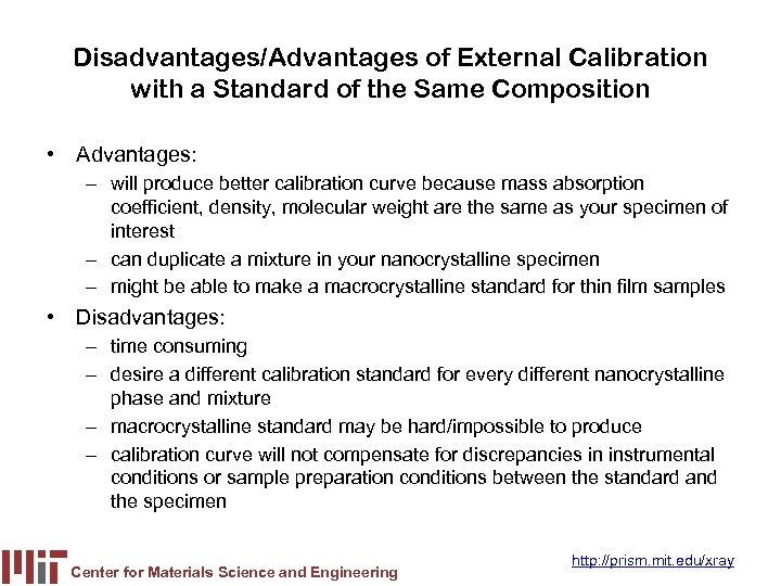 Disadvantages/Advantages of External Calibration with a Standard of the Same Composition • Advantages: –