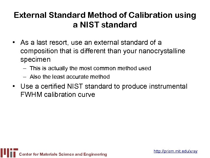 External Standard Method of Calibration using a NIST standard • As a last resort,