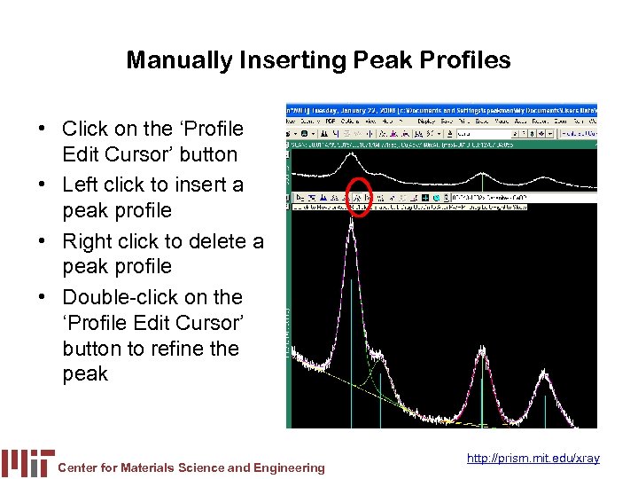 Manually Inserting Peak Profiles • Click on the ‘Profile Edit Cursor’ button • Left