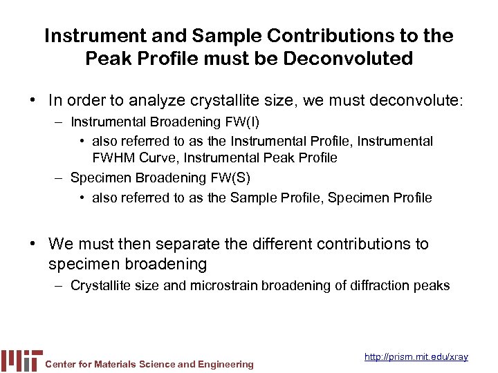 Instrument and Sample Contributions to the Peak Profile must be Deconvoluted • In order