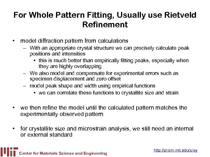 For Whole Pattern Fitting, Usually use Rietveld Refinement • model diffraction pattern from calculations