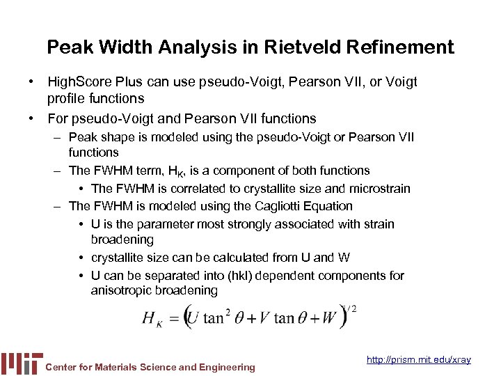 Peak Width Analysis in Rietveld Refinement • High. Score Plus can use pseudo-Voigt, Pearson