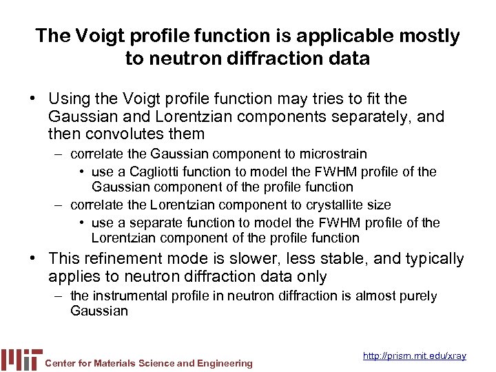 The Voigt profile function is applicable mostly to neutron diffraction data • Using the