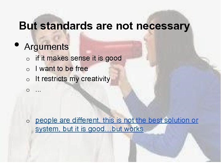 But standards are not necessary • Arguments if it makes sense it is good