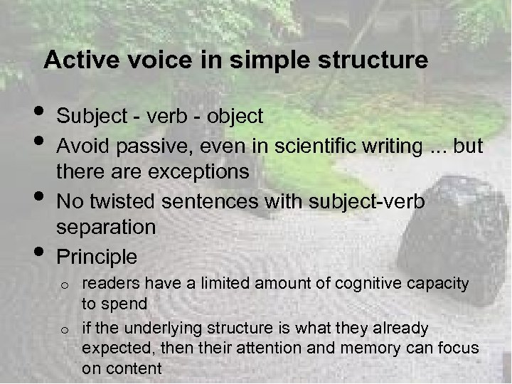 Active voice in simple structure • • Subject - verb - object Avoid passive,