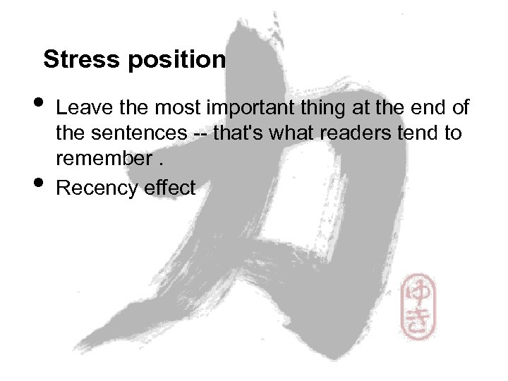 Stress position • • Leave the most important thing at the end of the