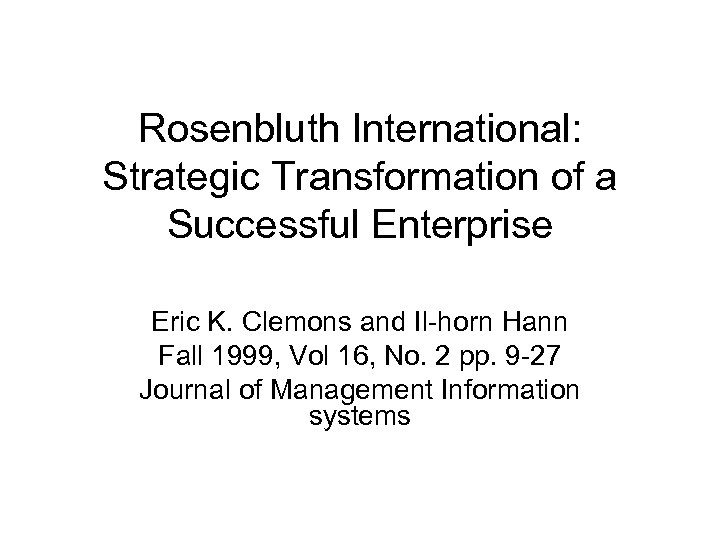 Rosenbluth International: Strategic Transformation of a Successful Enterprise Eric K. Clemons and Il-horn Hann