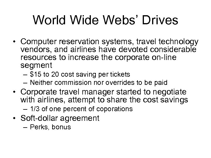 World Wide Webs’ Drives • Computer reservation systems, travel technology vendors, and airlines have