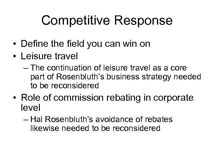 Competitive Response • Define the field you can win on • Leisure travel –