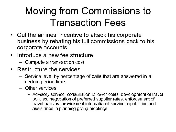 Moving from Commissions to Transaction Fees • Cut the airlines’ incentive to attack his