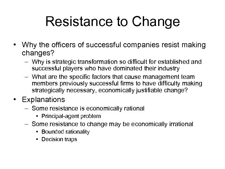 Resistance to Change • Why the officers of successful companies resist making changes? –