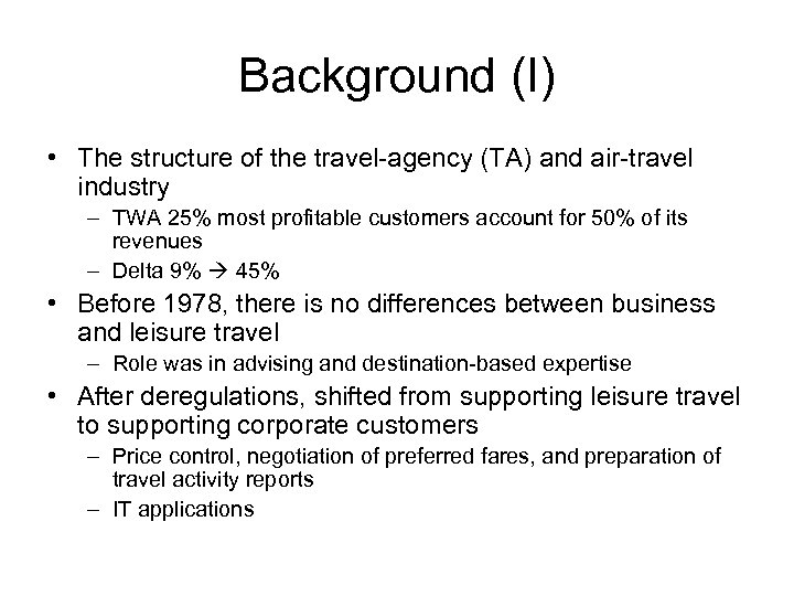 Background (I) • The structure of the travel-agency (TA) and air-travel industry – TWA