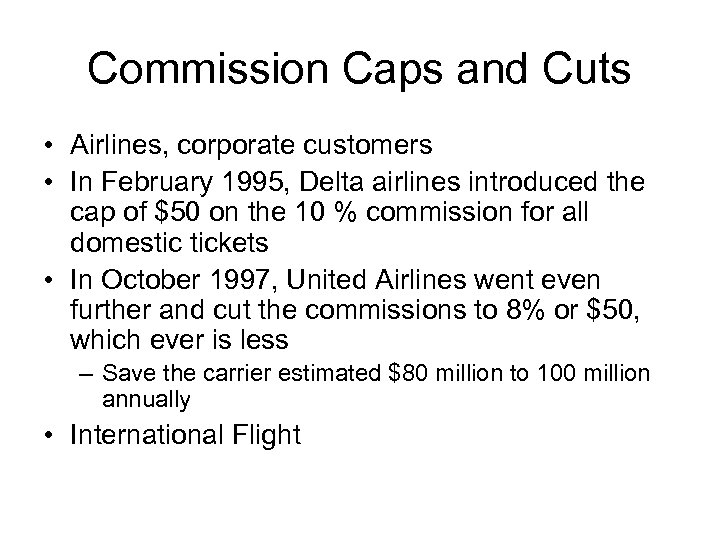 Commission Caps and Cuts • Airlines, corporate customers • In February 1995, Delta airlines
