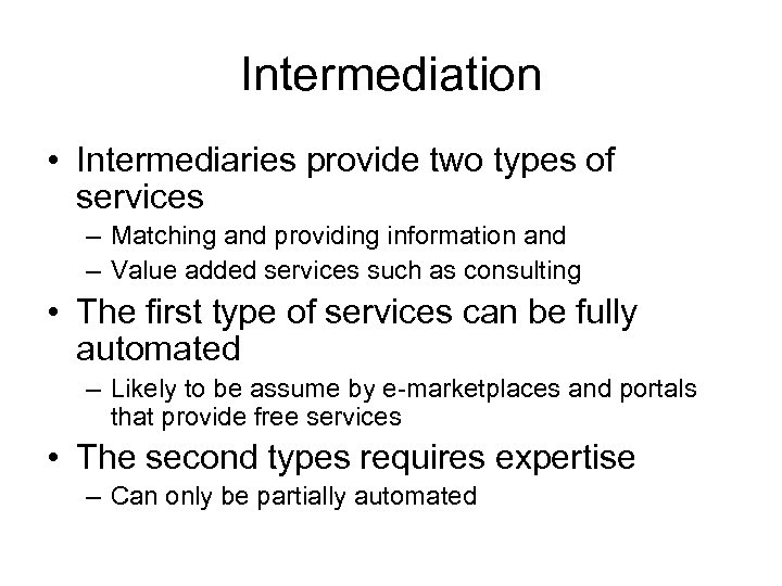 Intermediation • Intermediaries provide two types of services – Matching and providing information and