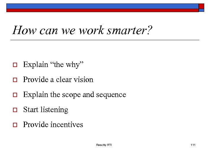 How can we work smarter? o Explain “the why” o Provide a clear vision