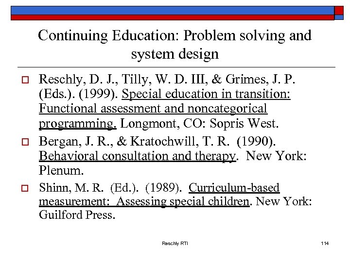 Continuing Education: Problem solving and system design o o o Reschly, D. J. ,