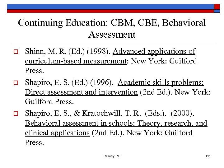 Continuing Education: CBM, CBE, Behavioral Assessment o o o Shinn, M. R. (Ed. )