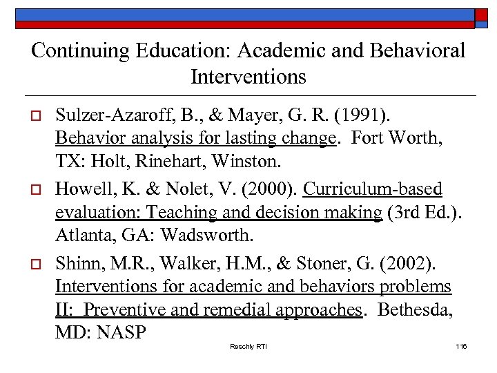 Continuing Education: Academic and Behavioral Interventions o o o Sulzer-Azaroff, B. , & Mayer,