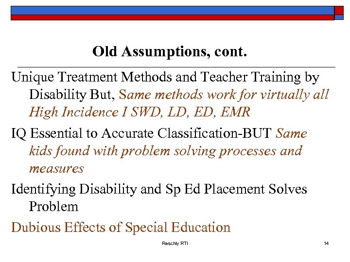 Old Assumptions, cont. Unique Treatment Methods and Teacher Training by Disability But, Same methods