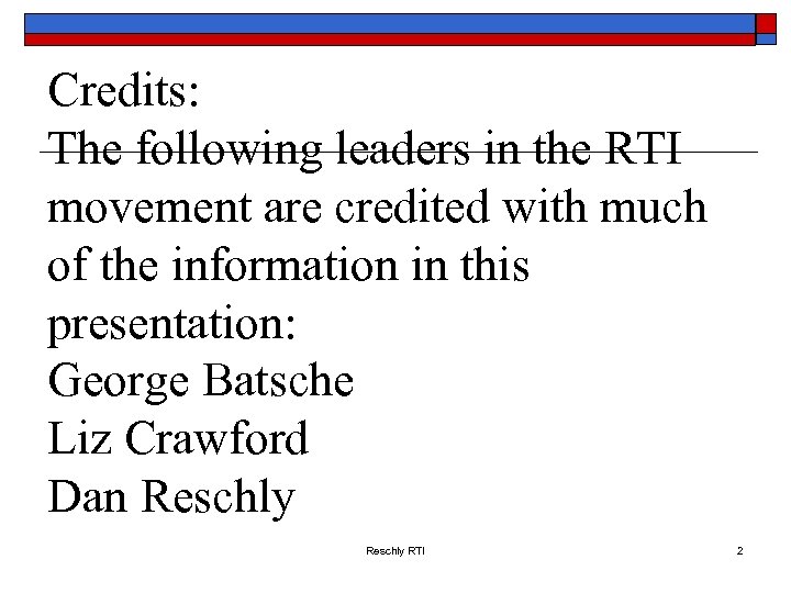 Credits: The following leaders in the RTI movement are credited with much of the