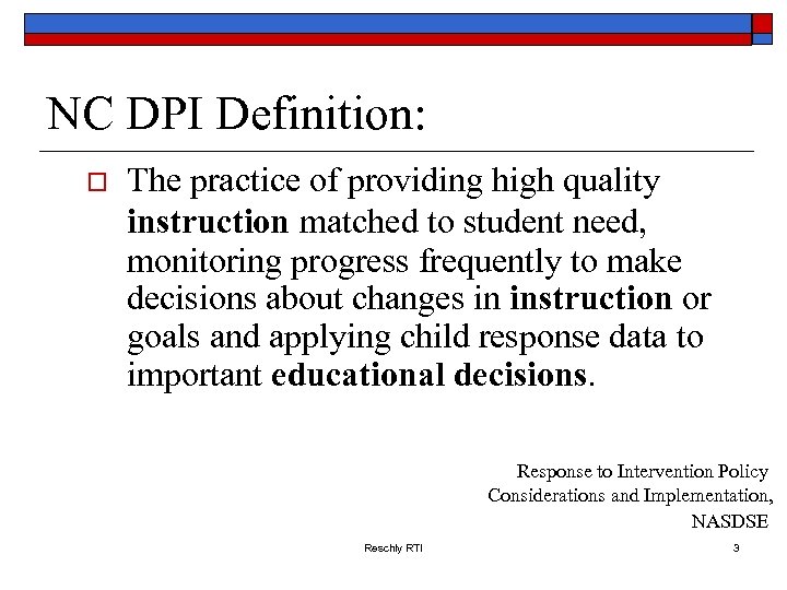 NC DPI Definition: o The practice of providing high quality instruction matched to student