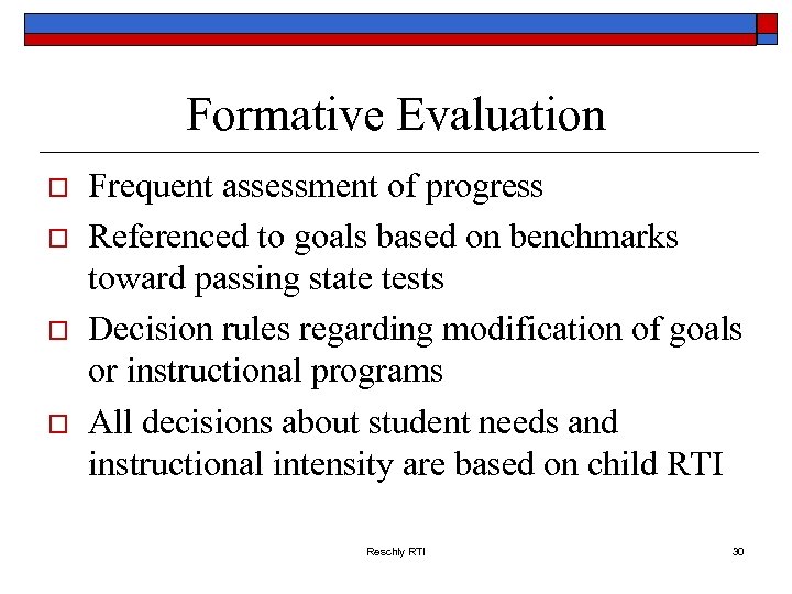 Formative Evaluation o o Frequent assessment of progress Referenced to goals based on benchmarks