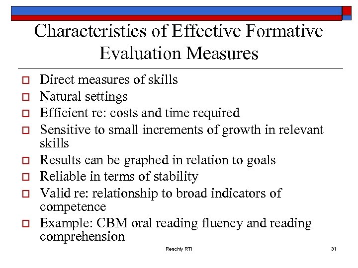 Characteristics of Effective Formative Evaluation Measures o o o o Direct measures of skills