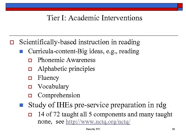 Tier I: Academic Interventions o Scientifically-based instruction in reading n Curricula-content-Big ideas, e. g.