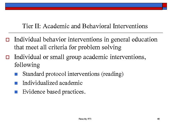 Tier II: Academic and Behavioral Interventions o o Individual behavior interventions in general education