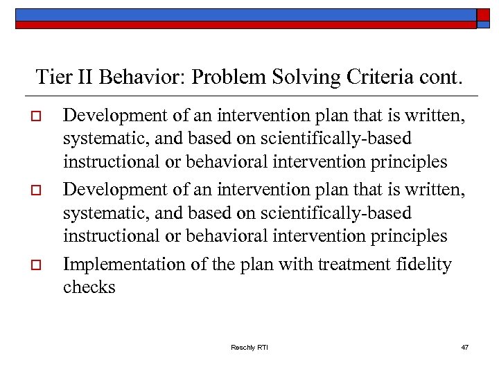 Tier II Behavior: Problem Solving Criteria cont. o o o Development of an intervention