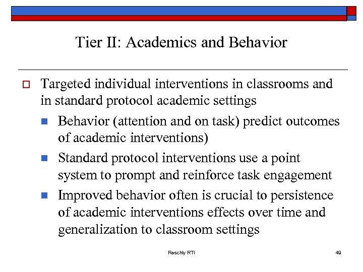Tier II: Academics and Behavior o Targeted individual interventions in classrooms and in standard