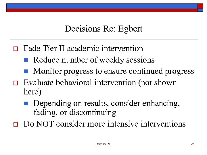 Decisions Re: Egbert o o o Fade Tier II academic intervention n Reduce number
