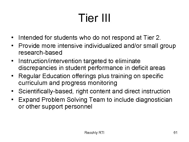 Tier III • Intended for students who do not respond at Tier 2. •