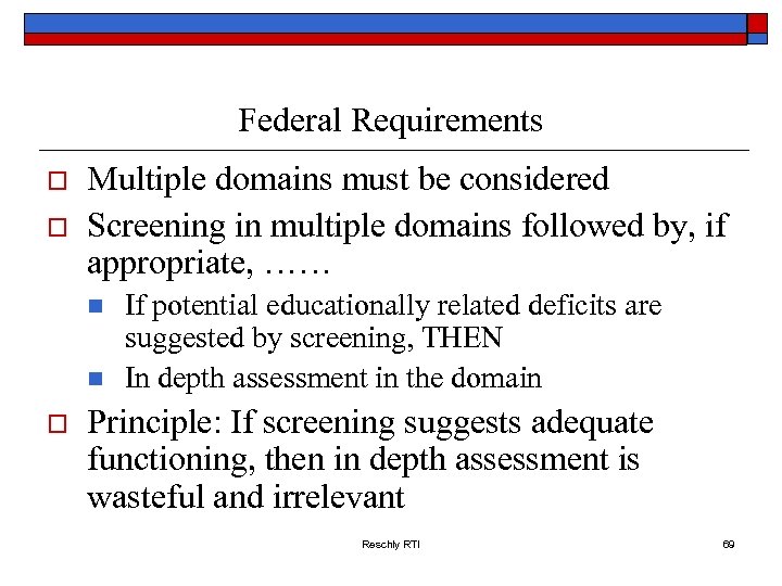 Federal Requirements o o Multiple domains must be considered Screening in multiple domains followed