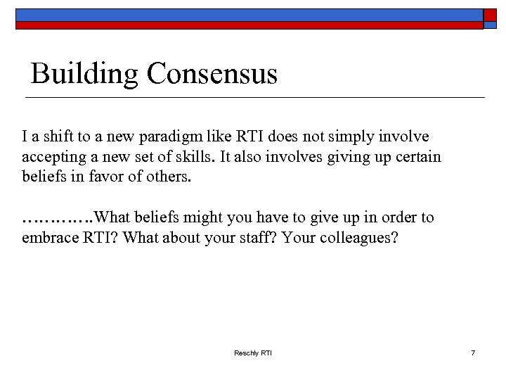 Building Consensus I a shift to a new paradigm like RTI does not simply
