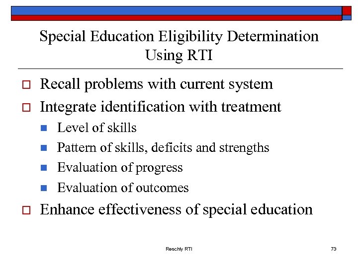 Special Education Eligibility Determination Using RTI o o Recall problems with current system Integrate