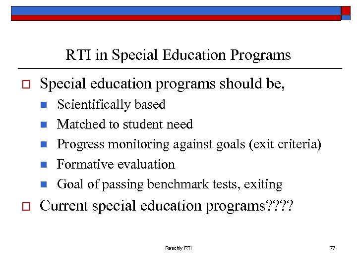 RTI in Special Education Programs o Special education programs should be, n n n