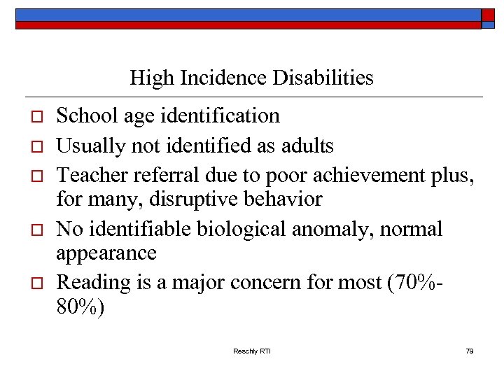 High Incidence Disabilities o o o School age identification Usually not identified as adults