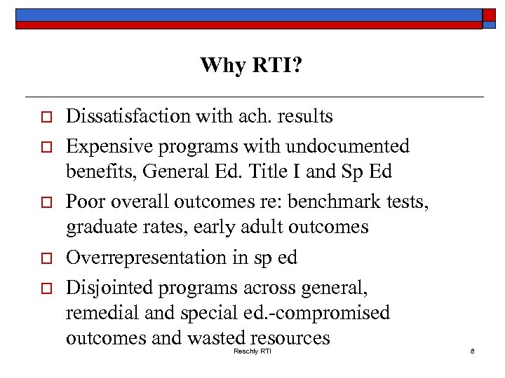 Why RTI? o o o Dissatisfaction with ach. results Expensive programs with undocumented benefits,