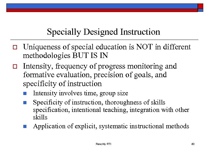 Specially Designed Instruction o o Uniqueness of special education is NOT in different methodologies