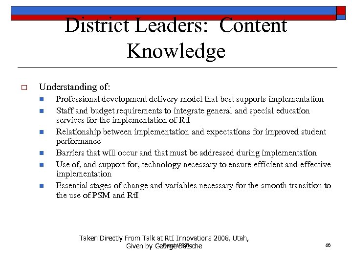 District Leaders: Content Knowledge o Understanding of: n n n Professional development delivery model