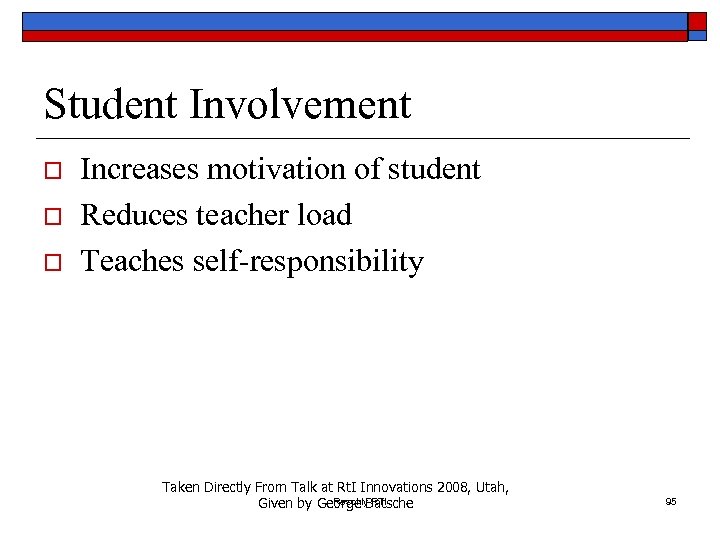 Student Involvement o o o Increases motivation of student Reduces teacher load Teaches self-responsibility