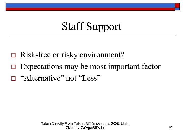 Staff Support o o o Risk-free or risky environment? Expectations may be most important